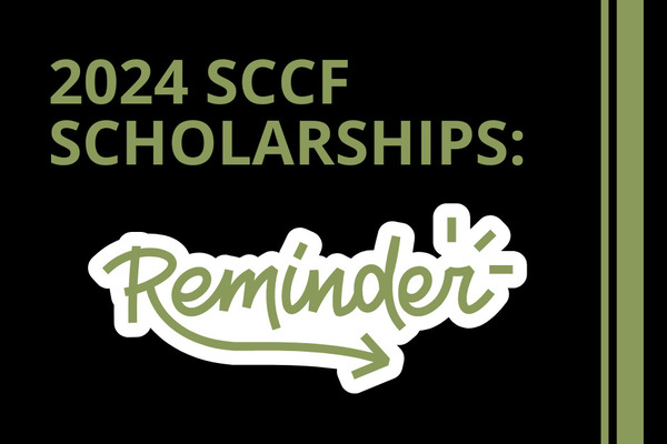 SCCF Scholarships, due in 2 weeks!